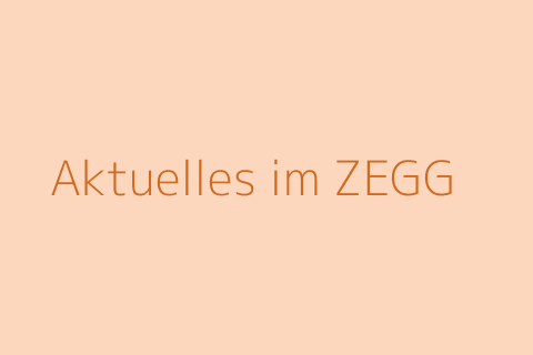 Aktuelles im ZEGG
